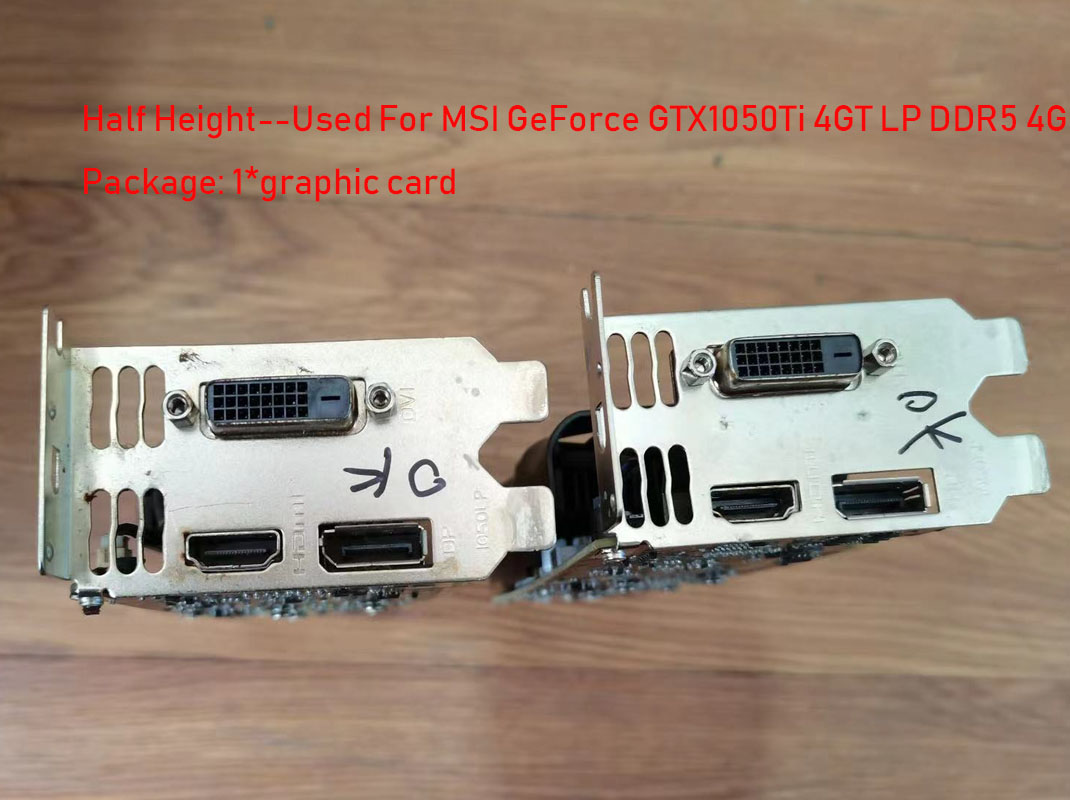 For MSI GeForce GTX1050Ti 4GT LP, GTX 1050 Ti DDR5 4G Graphics